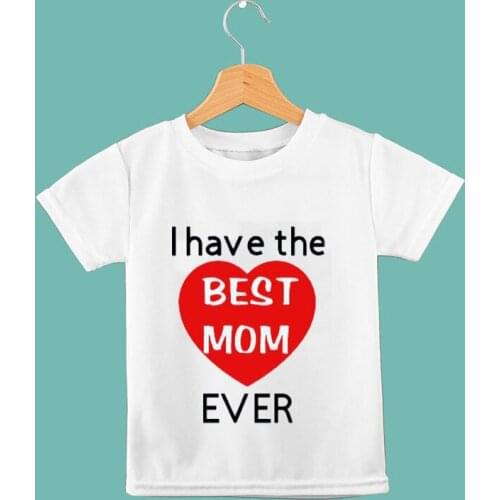 I Have the Best Mom Ever boy girl kid shirt Mothers Day Gift mommy to be baby shower Christmas birthday Anniversary present