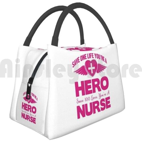 Portable Insulation Bag Save One Life You'Re A Hero Save 100 Lives You'Re A Nurse Nurse Nursing Future Nurse