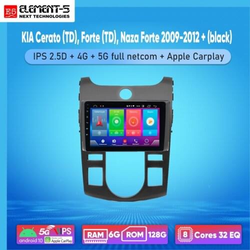 ELEMENT-5 9" 2G+32G Android 8,9,10 4G WIFI RDS DSP Car Radio For KIA Cerato (TD),Forte (TD),Naza Forte 2009-2012 Navigation GPS