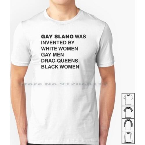 Gay Slang Was Invented By T Shirt 100% Cotton Gay Lgbt Bottom Top Versatil Lesbian Drag Queen Rough Sex Popper Girl Power Sexy