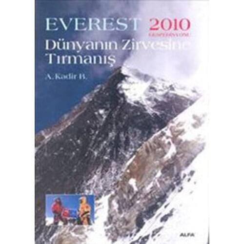 The World Summit Climb-Everest 2010 Ekspedisyonu A.Kadir B. Alpha Yayıncılık