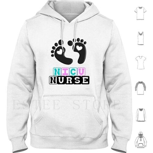 Nicu Nurse Baby Feet Hoodies Nicu Nurse Neonatal Icu Nurse Nurse Registered Nurse Nicu Rn Nicu Unit Nicu