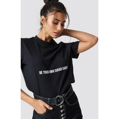 Be Your Own Sugar Daddy Print Womens T-shirt Short Sleeve Summer Harajuku Graphic Tees Women Tumblr Female Tops Clothes Hipster