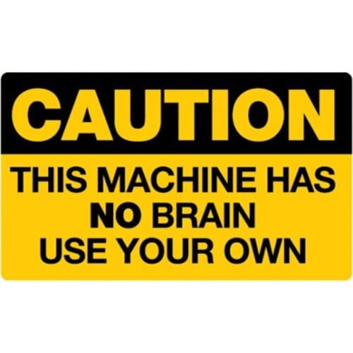 Personality Decal Warning This Machine Has No Brain Use Your Own Car Sticker Waterproof Sunscreen Decals PVC,10cm*6cm