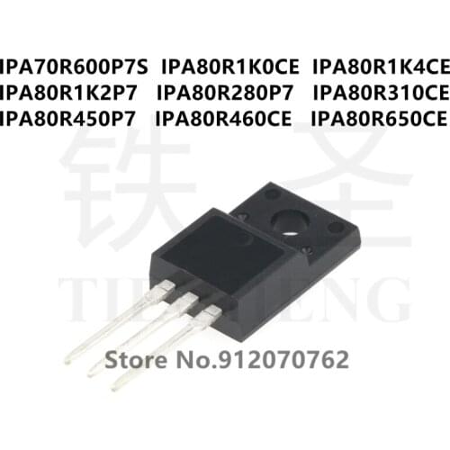 10PCS IPA70R600P7S IPA80R1K0CE IPA80R1K4CE IPA80R1K2P7 IPA80R280P7 IPA80R310CE IPA80R450P7 IPA80R460CE IPA80R650CE TO-220F