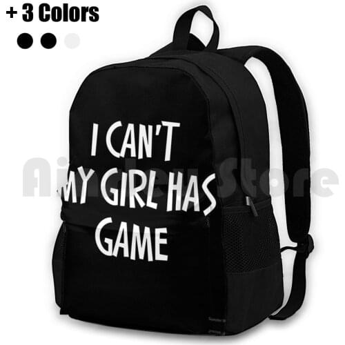I Can'T My Girl Has Game Outdoor Hiking Backpack Waterproof Camping Travel I Cant My Girl Has Game Funny Sayings Funny Quotes