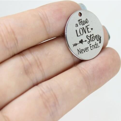 8Pcs/Lot-- 22mm A True Love Story Never Ends Stainless Steel Laser Engraved Mother Disc Message Charm Pendant