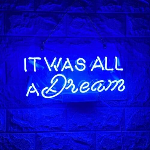 14“ It Was All A Dream Acrylic Custom Neon Light Lamp Sign Beer Bar Handmade Decorate Home Wall Room Windows Tube Artwork K