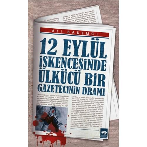 12 September İşkencesinde Idealistic A Journalist Dramı Ali Bademci Ötüken Neşriyat Hatırat Array