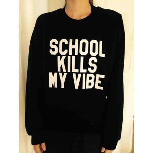 Skuggnas New Arrival School kills My Vibe Sweatshirt Gray Crewneck for Women Jumper Funny Saying Fashion Teens Tops drop ship