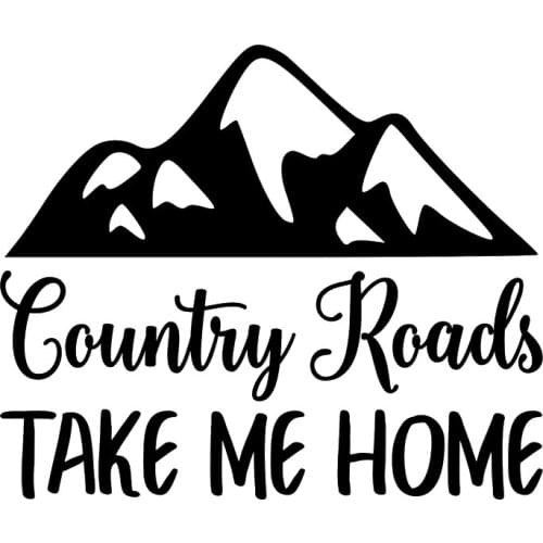 17*14.3cm COUNTRY ROADS TAKE ME HOME Vinyl Sticker - Truck Car 4x4 Window Die Cut Decal Car Accessories