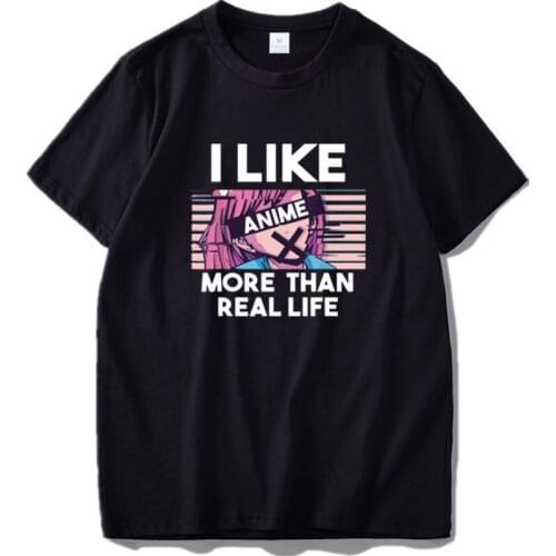 I like Anime More Than Real Life T-shirt Graphic Digital Print 100% Cotton Design Cartoon Cute Gifts Girls Tshirt
