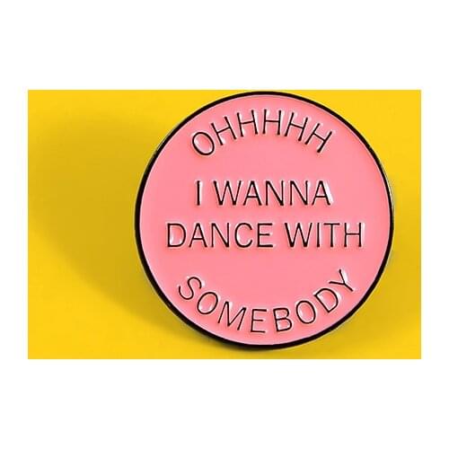 Oh I Wanna Dance With Somebody Pin Brooch Round Pink Badge Pin Lapel Pin Cowboy Clothes Bag Hat Jewelry Gift For Friend