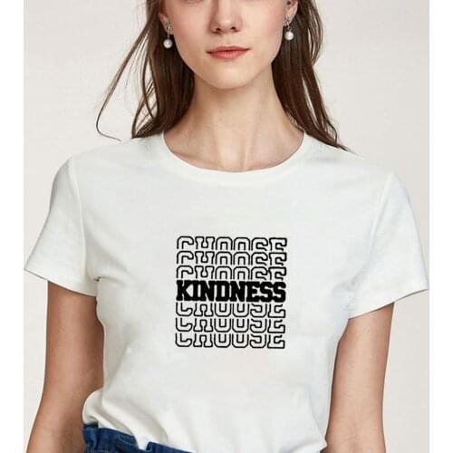 Choose Kindness Funny T Shirt Women Summer Short Sleeve Cotton Tshirt Women O-neck Camiseta Mujer Loose Tee Shirt Femme Tops