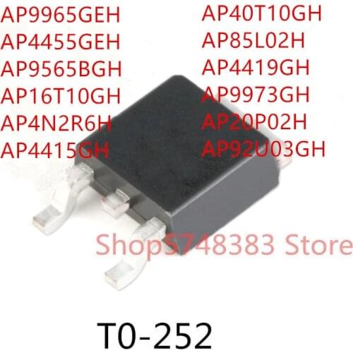 10PCS AP9965GEH AP4455GEH AP9565BGH AP16T10GH AP4N2R6H AP4415GH AP40T10GH AP85L02H AP4419GH AP9973GH AP20P02H AP92U03GH TO-252