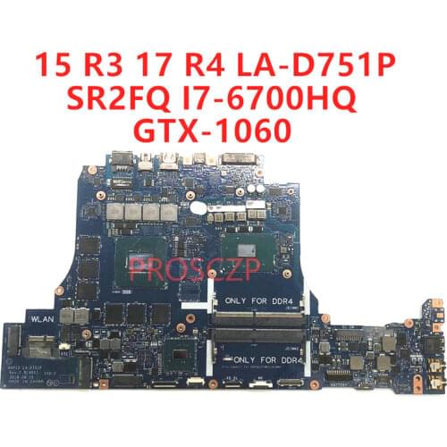 FOR DELL 15 R3 17 R4 Laptop motherboard LA-D751P D751P with SR2FQ I7-6700HQ N17E-G1-A1 GTX-1060 100% working well
