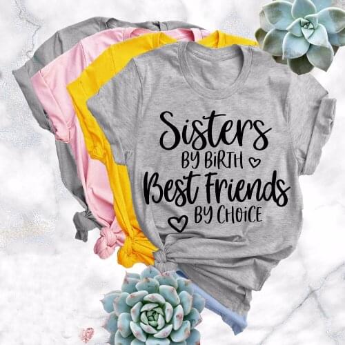 Sisters By Birth Best Friends By Choice Tee T-shirts Shirt Adult Sister Shirts Sister Birthday Shirt Summer Tshirts Tops