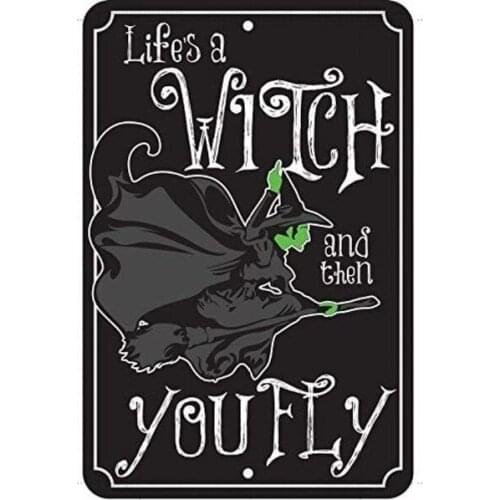New fashion leisure drink mugs Lifes a WITCH and Then You FLY Metal Tin Sign 8''x 12