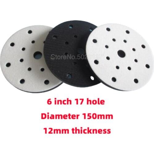 6 Inch 150MM 17 Holes Interface Cushion Pad Soft Sponge Dust-free Surface Protection Hook And Loop Backing For Sanding Disc