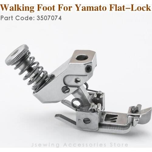3507074 Walking Presser Foot For Yamato VG2700 VE2700 Flat-Lock Sewing Machine Apparel Machine Parts Pressure Feet Attachment