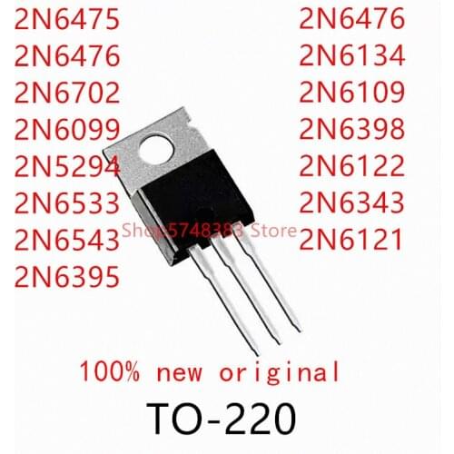 10PCS 2N6475 2N6476 2N6702 2N6099 2N5294 2N6533 2N6543 2N6395 2N6476 2N6134 2N6109 2N6398 2N6122 2N6343 2N6121 TO-220