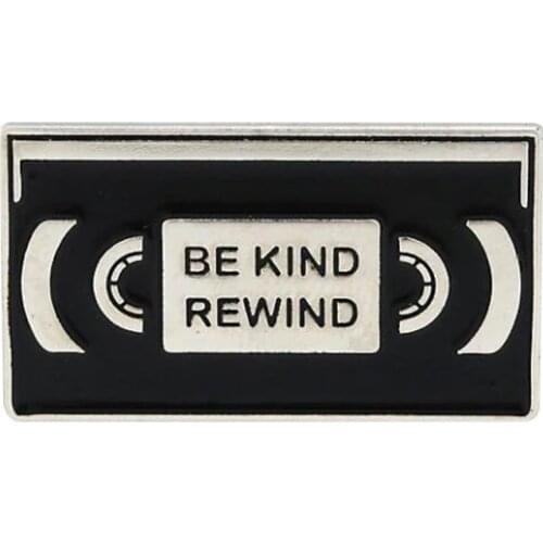 BE KIND REWIND VHS TAPE ENAMEL PIN
