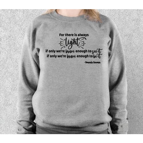 For There is Always Light If Only We're Brave Enough Love Always Wins sweatshirt hipster cotton Christian Bible baptism pullover