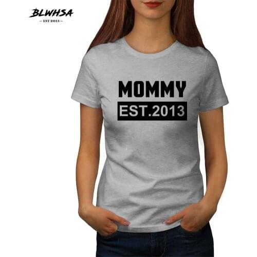 BLWHSA Mommy EST 2013 Printed T Shirt Women Summer Cotton Letter Print Great Mom T-Shirt Funny Mother Gift Tees Femme Clothing