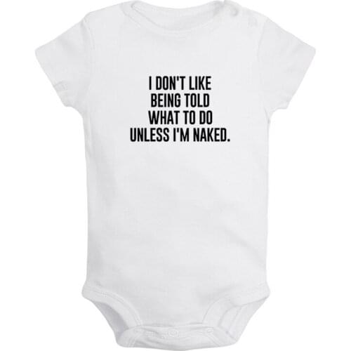 I DON'T LIKE BEING TOLD WHAT TO DO UNLESS I'M NAKED. Newborn Baby Girl Boys Clothes Short Sleeve Romper Outfits 100% Cotton