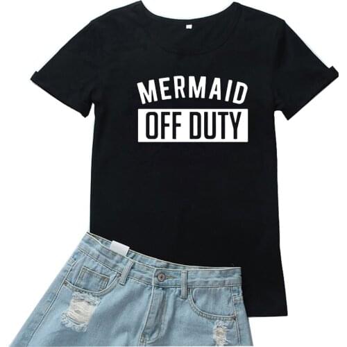 Mermaid Off Duty Women T Shirt Funny Letters Graphic Tshirt Woman Casual O-neck Mujer Camisetas Fashion Cotton Women T-shirts