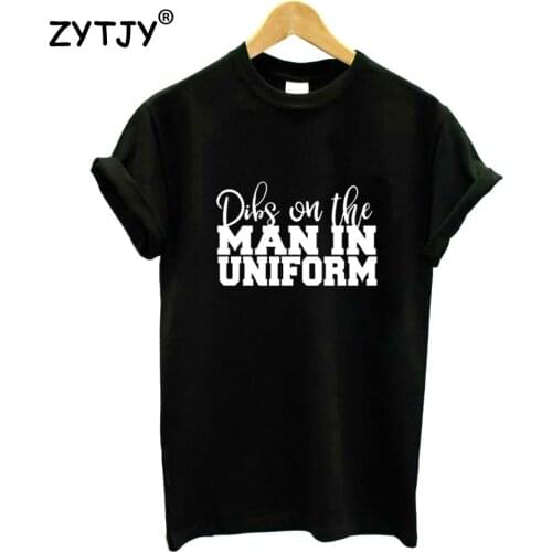 Dibs on the Man in Uniform Letters Print Women tshirt Cotton Casual Funny t shirt For Lady Girl Top Tee Hipster Tumblr ins NA-46