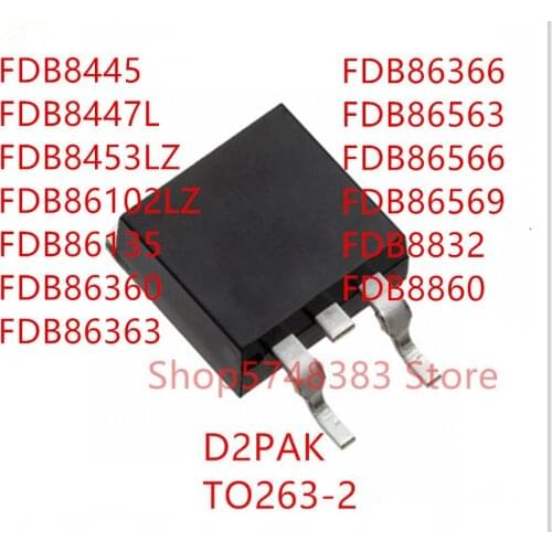 10PCS FDB8445 FDB8447L FDB8453LZ FDB86102LZ FDB86135 FDB86360 FDB86363 FDB86366 FDB86563 FDB86566 FDB86569 FDB8832 FDB8860 TO263