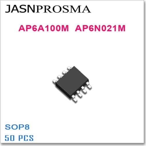 JASNPROSMA 50PCS AP6A100M AP6N021M SOP8 6A100M AP6N021M High quality