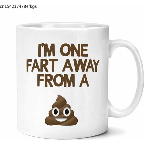 I'm One Fart Away From A Poo Mug