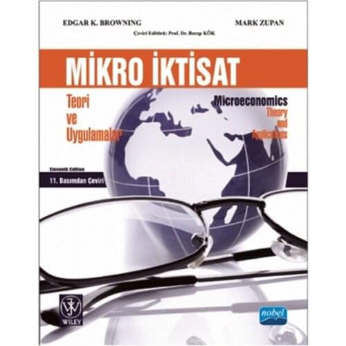 Micro Economics: Theory and Applications Edgar K.Browning, Mark A.Zupan Nobel Academic Publishing (TURKISH)