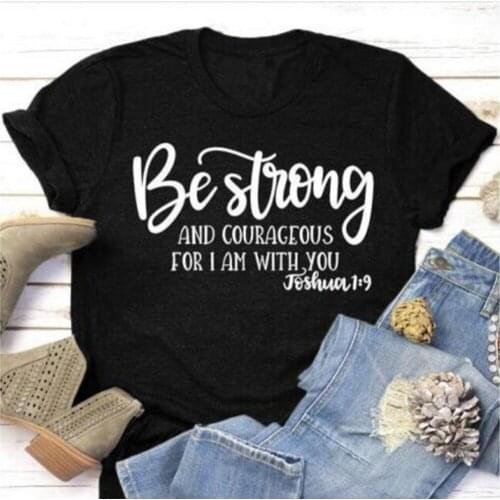 Be Strong and Courageous for I Am with You Christian T Shirts Women Religion Clothes Bible T Shirt Vintage Top Big Size Clothing