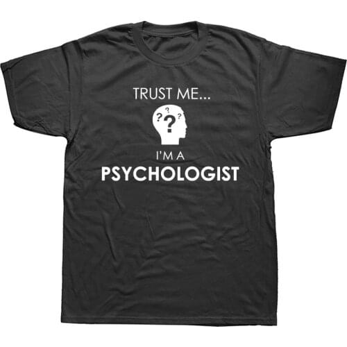 Trust Me I'm Psychologist Psychology Professional T Shirts Birthday Funny Graphic Cotton Short Sleeve O-Neck Harajuku T-shirt
