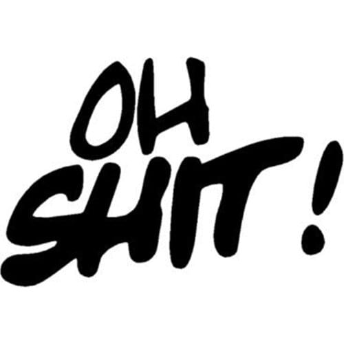 Black/Sliver Car Stickers Oh Shit Funny Creative Decoration Decals For Trunk Windshield Auto Tuning Styling Vinyls C277