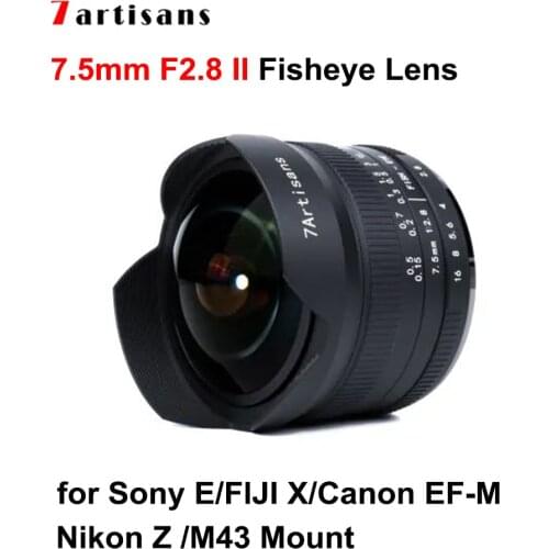 7artisans 7.5mm F2.8 II Fisheye Lens APS-C Manual Focus Fixed Lens For Sony E Canon EOS-M Fuji FX Nikon Z M4/3 Mount Camera