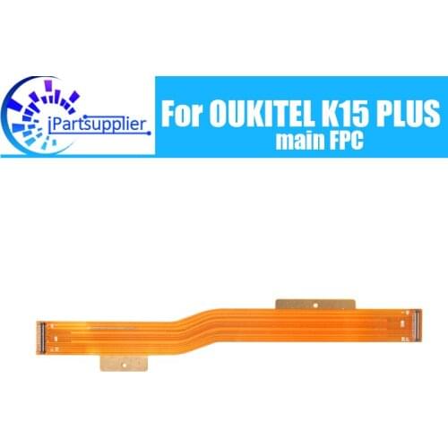 OUKITEL K15 PLUS Main Board FPC 100% Original Main Ribbon flex cable FPC Accessories part replacement for OUKITEL K15 PLUS Phone