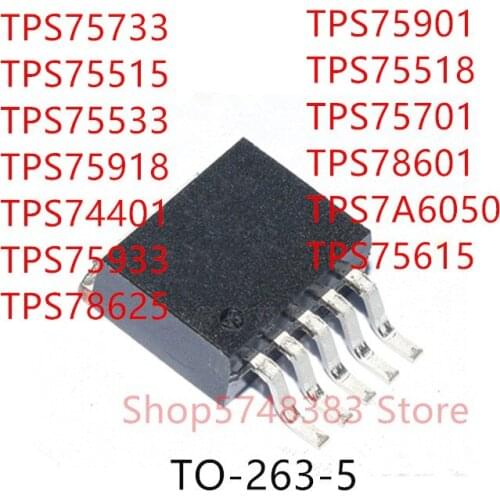 10PCS TPS75733 TPS75515 TPS75533 TPS75918 TPS74401 TPS75933 TPS78625 TPS75901 TPS75518 TPS75701 TPS78601 TPS7A6050 TPS75615