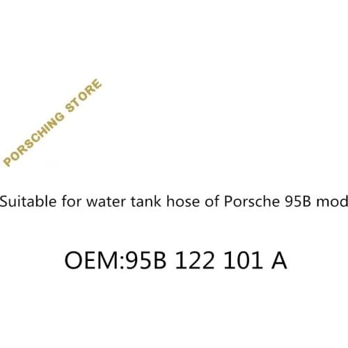 Suitable for water tank hose of Porsche 95B model OEM:95B122101A