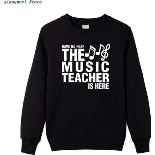 Have No Fear The Music Teacher Is Here men sweatshirts Novelty Funny Women Clothing Casual batwing sleeve hoodies pullovers
