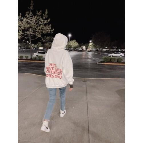 Sugarbaby Hey, Drive Safe Somebody Loves You Funny Graphic Aesthetic Hoodie Unisex Hipster Cotton Hooy Spring Fashion Sweater