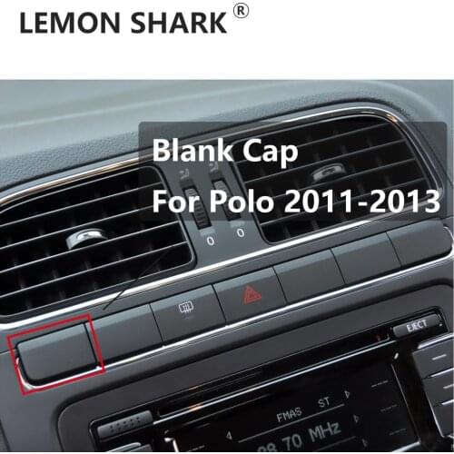 LEMON SHARK The blank button covers the first Of center console on the left For VW POLO 2011 2012 2013