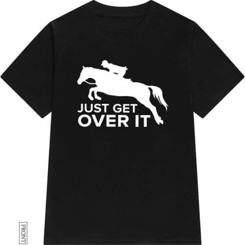 Just Get Over It horse jumping Women tshirt Casual Cotton Hipster Funny t-shirt Gift For Lady Yong Girl Top Tee Drop Ship ZY-252