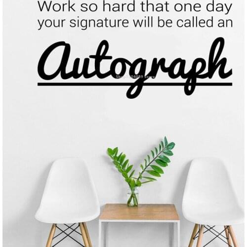 Work so hard that one day your signature will be called an Autograph Quote Wall Sticker Office Business Inspirational Art DG262