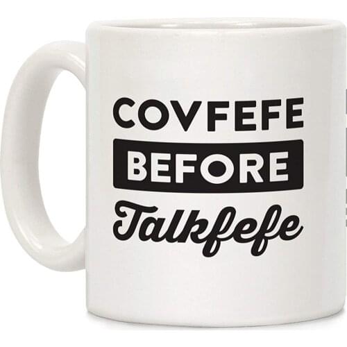 Covfefe Before Talkfefe White 11 Ounce Ceramic Coffee Mug