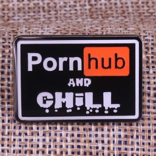 Porn hub and chill Enamel pin