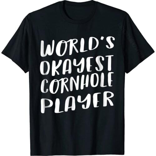 Worlds Okayest Cornhole Player Funny T Shirt Best Sack Toss Group Tops T Shirt Cotton Male T Shirt Group Wholesale